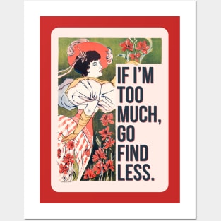 If I'm Too Much, Go Find Less, Sassy Floral Feminine Vintage Art Print Posters and Art